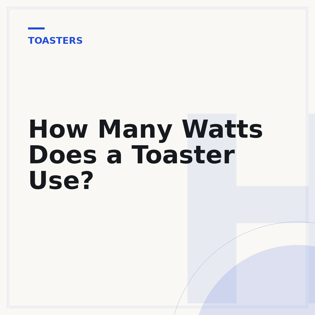 How Many Watts Does a Toaster Use?