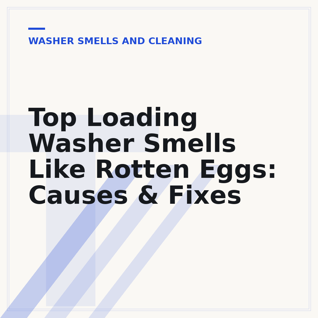 Top Loading Washer Smells Like Rotten Eggs: Causes & Fixes