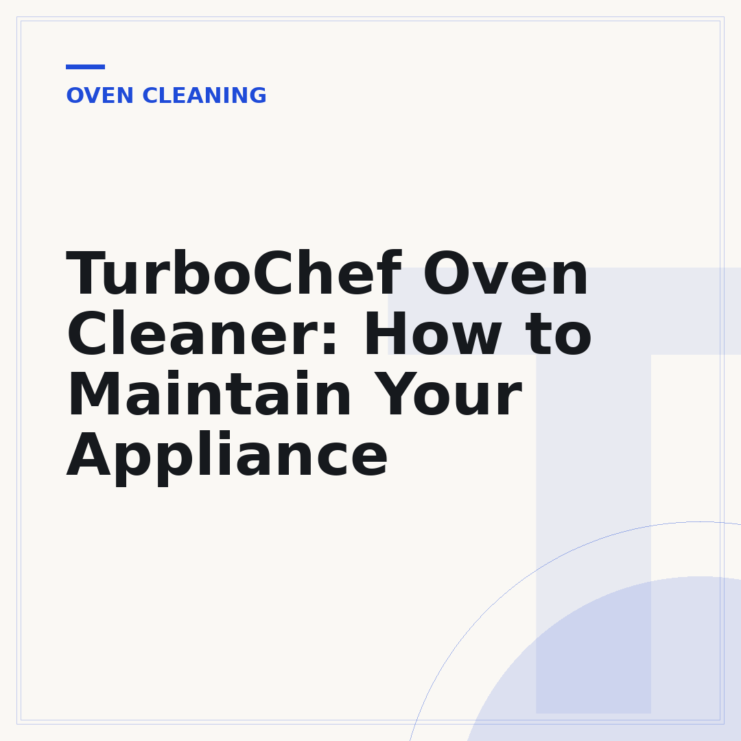 TurboChef Oven Cleaner: How to Maintain Your Appliance