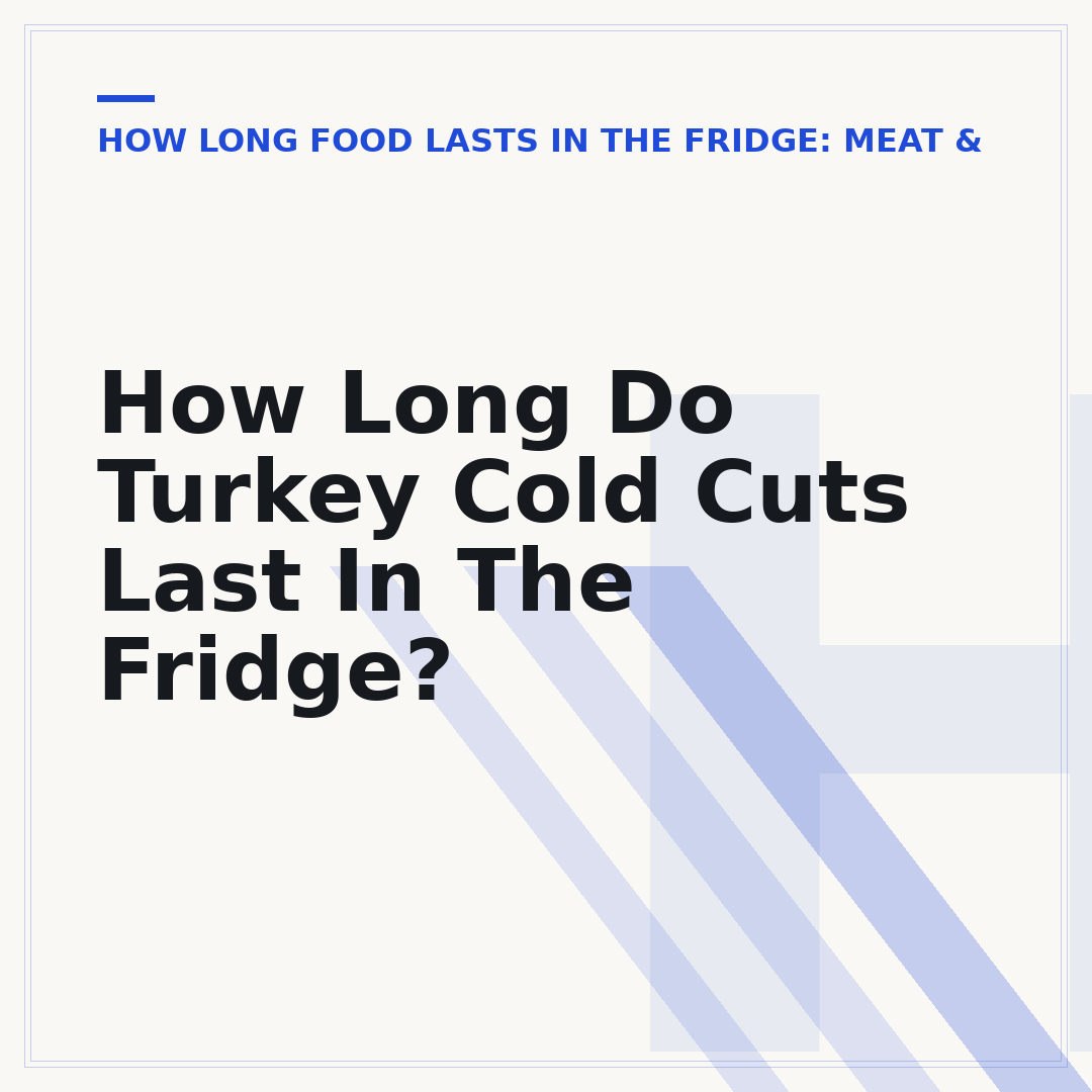 How Long Do Turkey Cold Cuts Last In The Fridge?