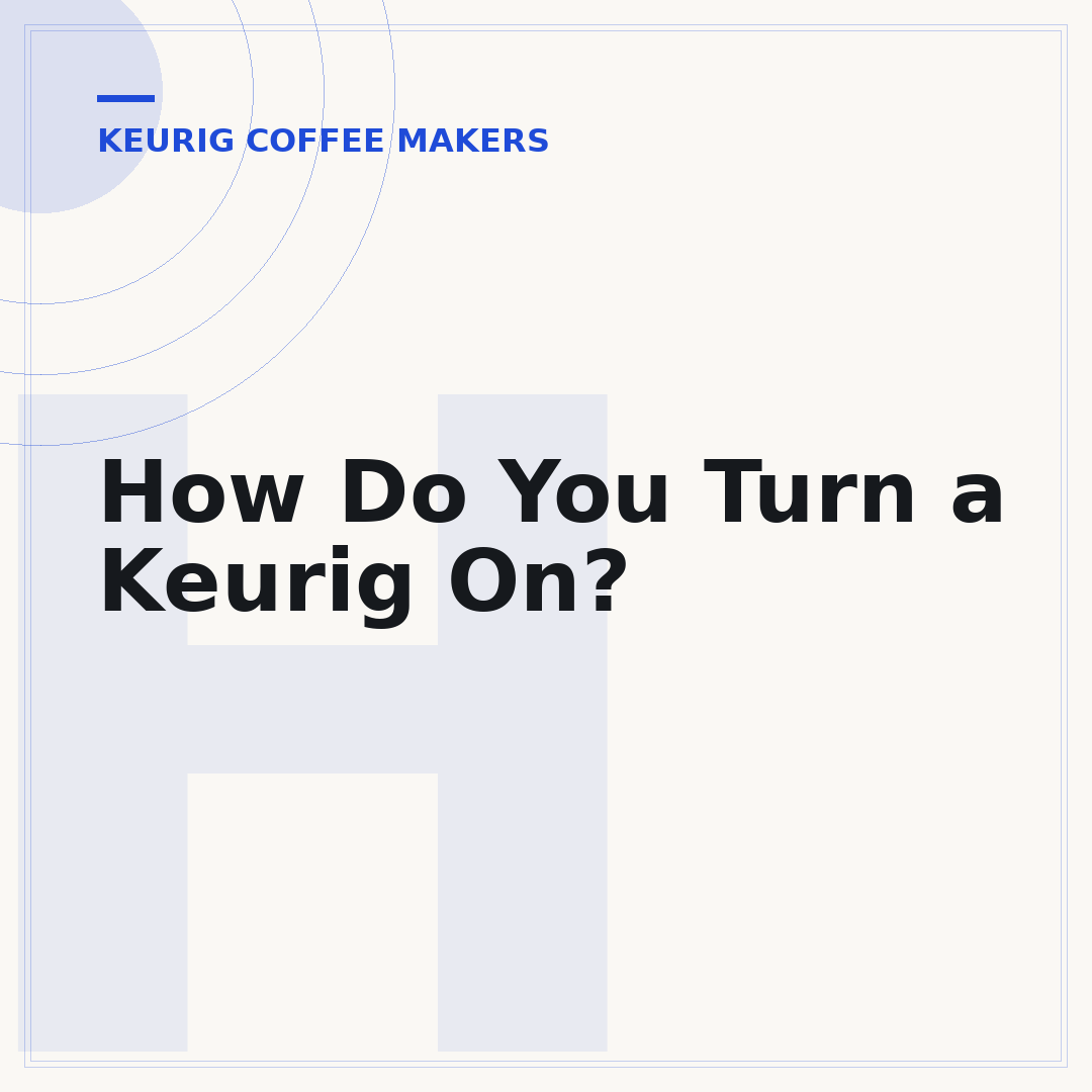 How Do You Turn a Keurig On?