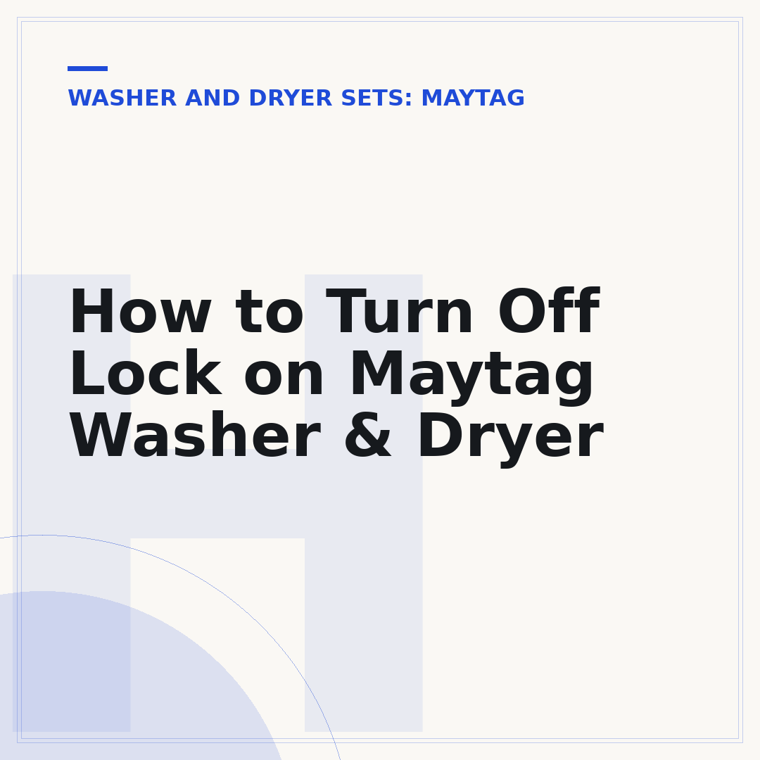 How to Turn Off Lock on Maytag Washer & Dryer