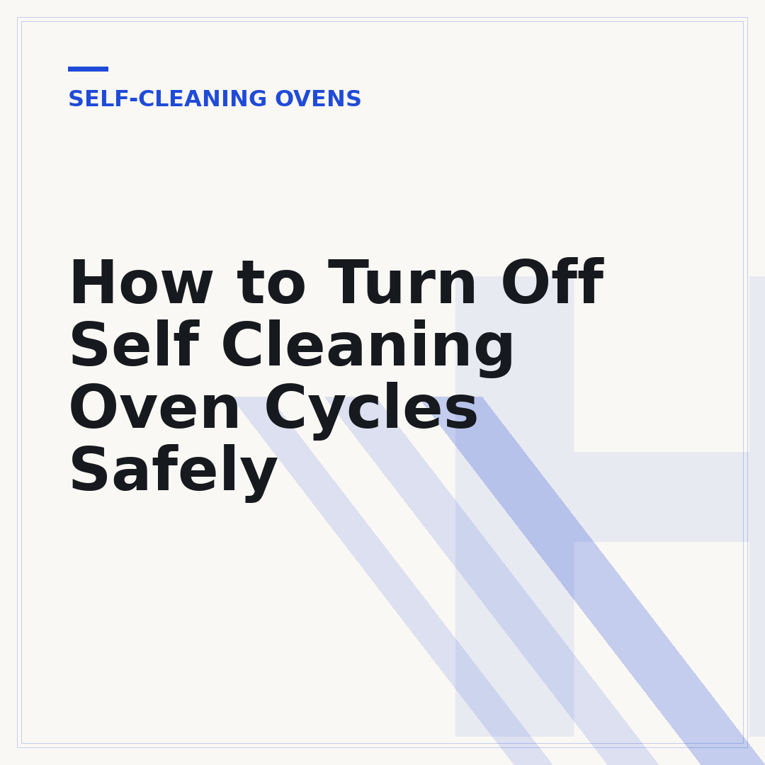 How to Turn Off Self Cleaning Oven Cycles Safely