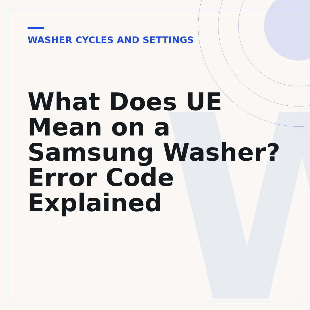 What Does UE Mean on a Samsung Washer? Error Code Explained