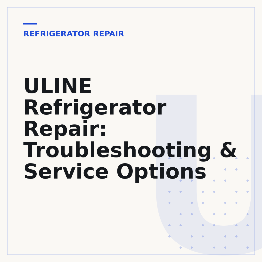 ULINE Refrigerator Repair: Troubleshooting & Service Options