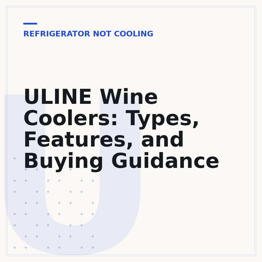 ULINE Wine Coolers: Types, Features, and Buying Guidance