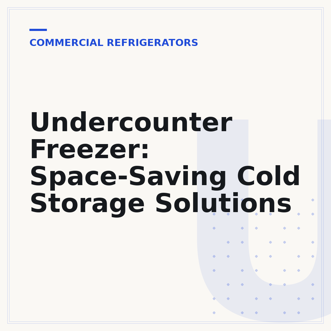 Undercounter Freezer: Space-Saving Cold Storage Solutions