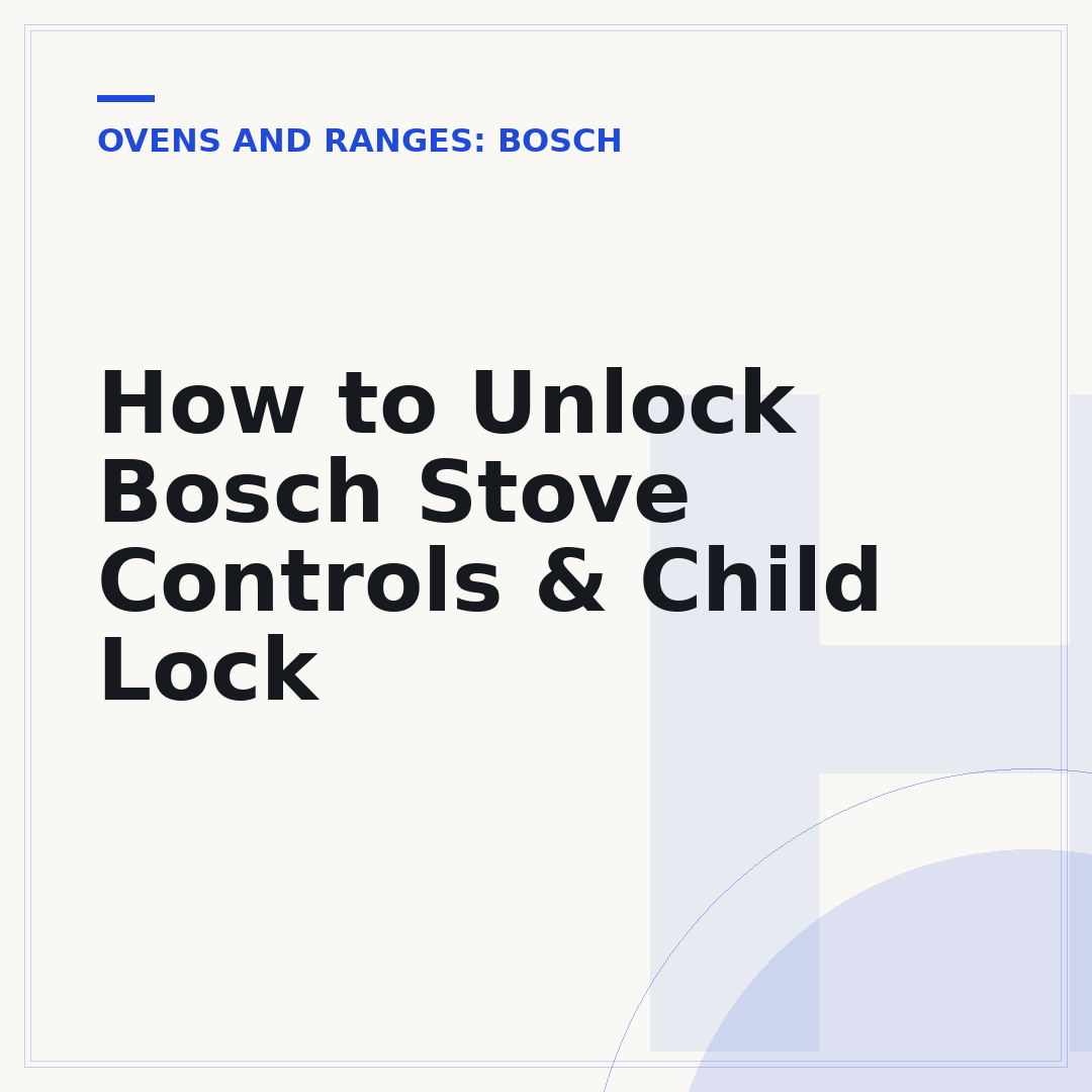 How to Unlock Bosch Stove Controls & Child Lock
