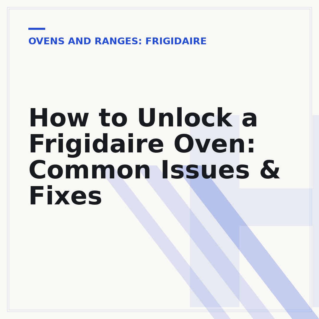 How to Unlock a Frigidaire Oven: Common Issues & Fixes