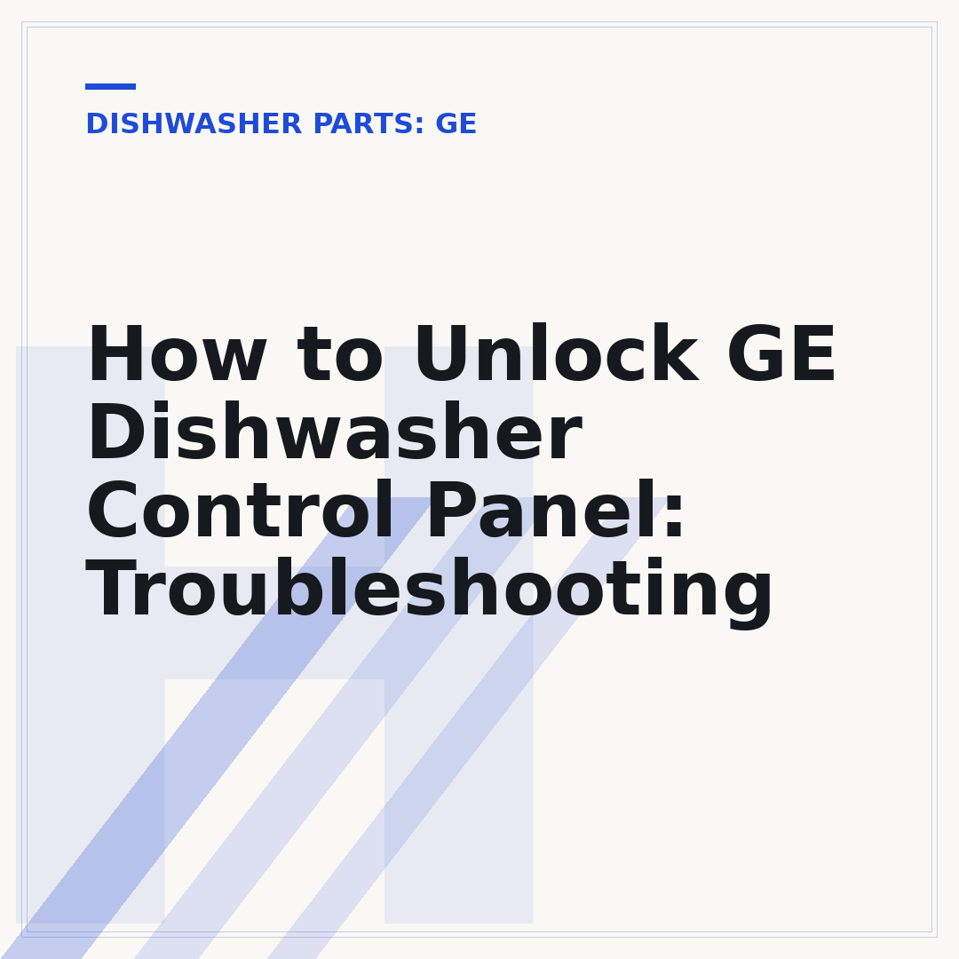 How to Unlock GE Dishwasher Control Panel: Troubleshooting