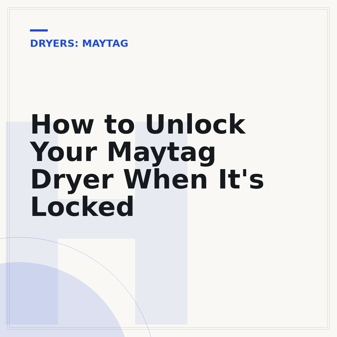 How to Unlock Your Maytag Dryer When It's Locked