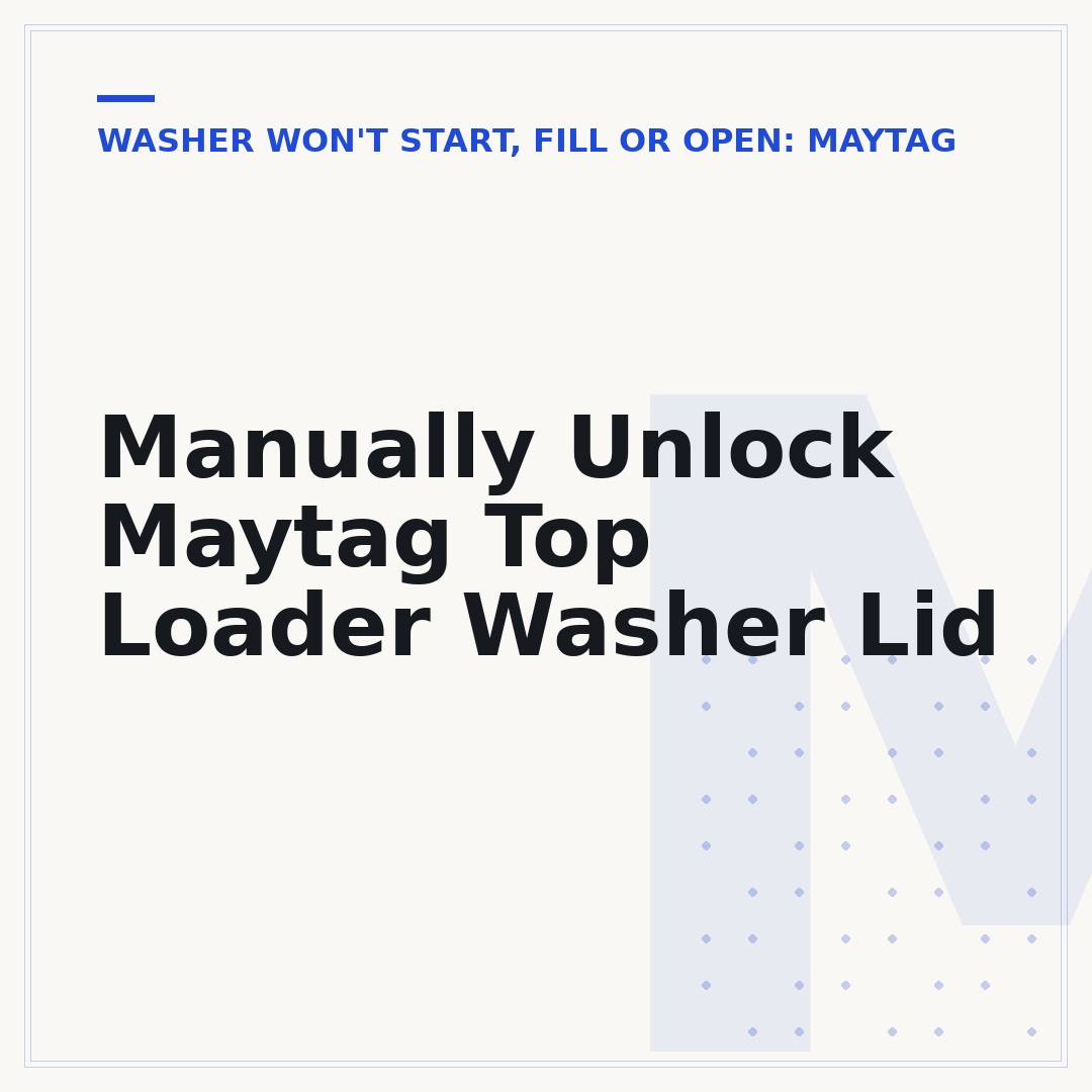 Manually Unlock Maytag Top Loader Washer Lid