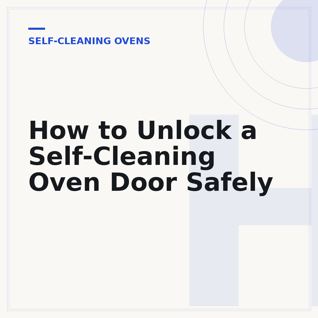 How to Unlock a Self-Cleaning Oven Door Safely