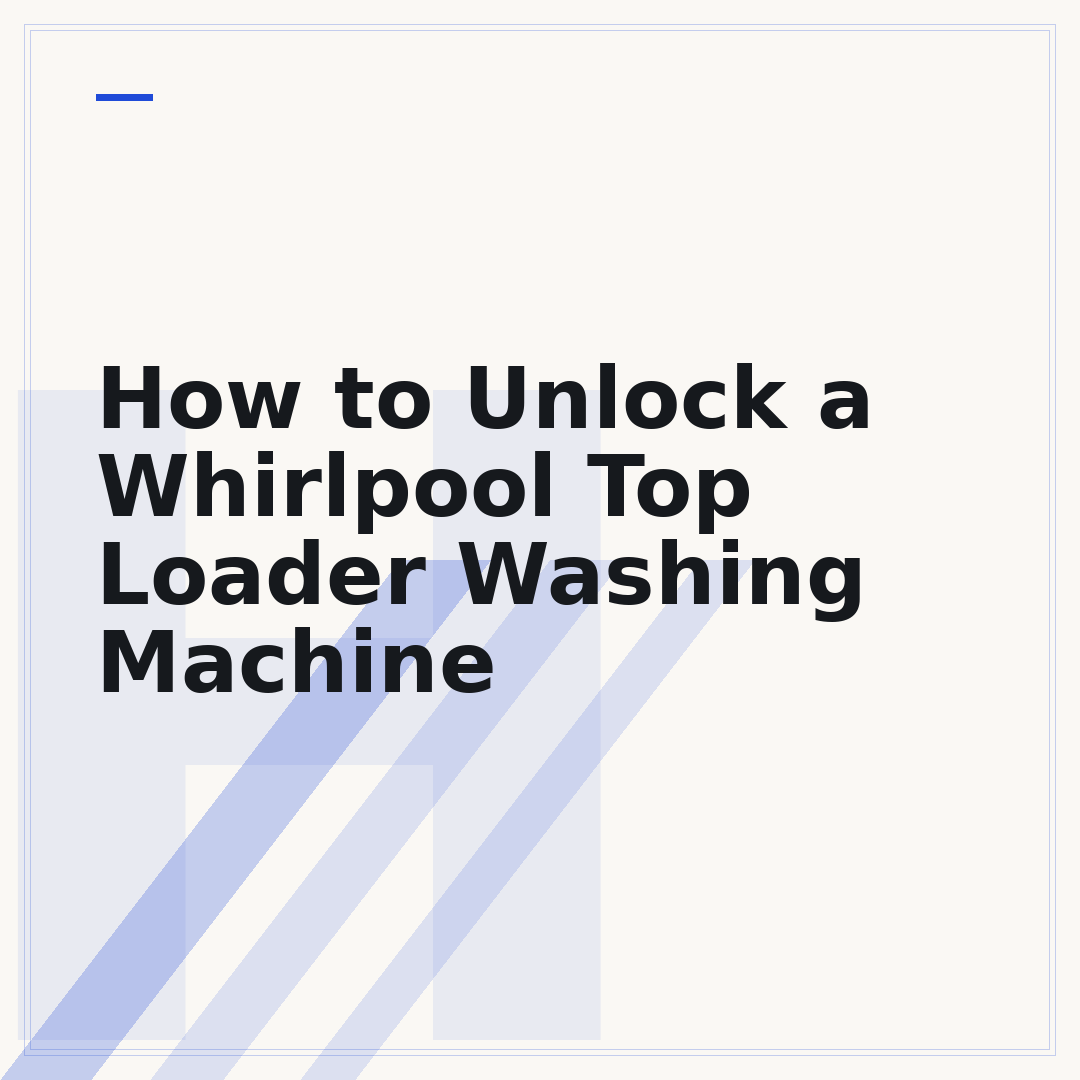 How to Unlock a Whirlpool Top Loader Washing Machine