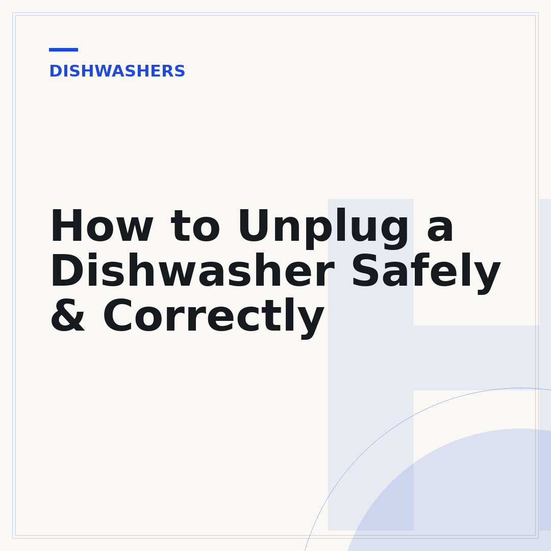 How to Unplug a Dishwasher Safely & Correctly