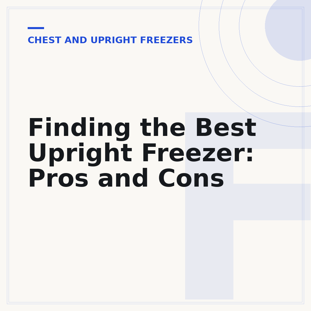 Finding the Best Upright Freezer: Pros and Cons