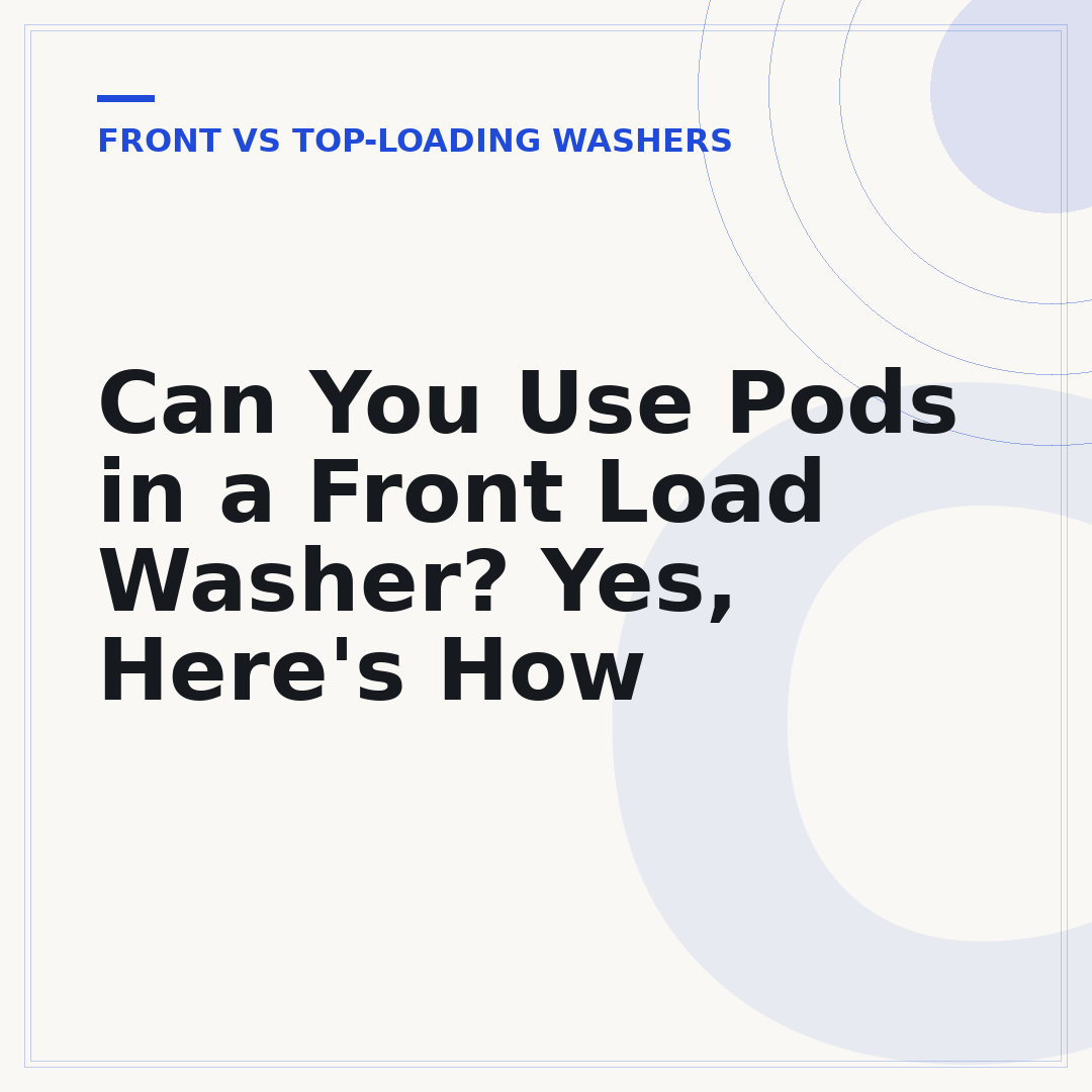 Can You Use Pods in a Front Load Washer? Yes, Here's How