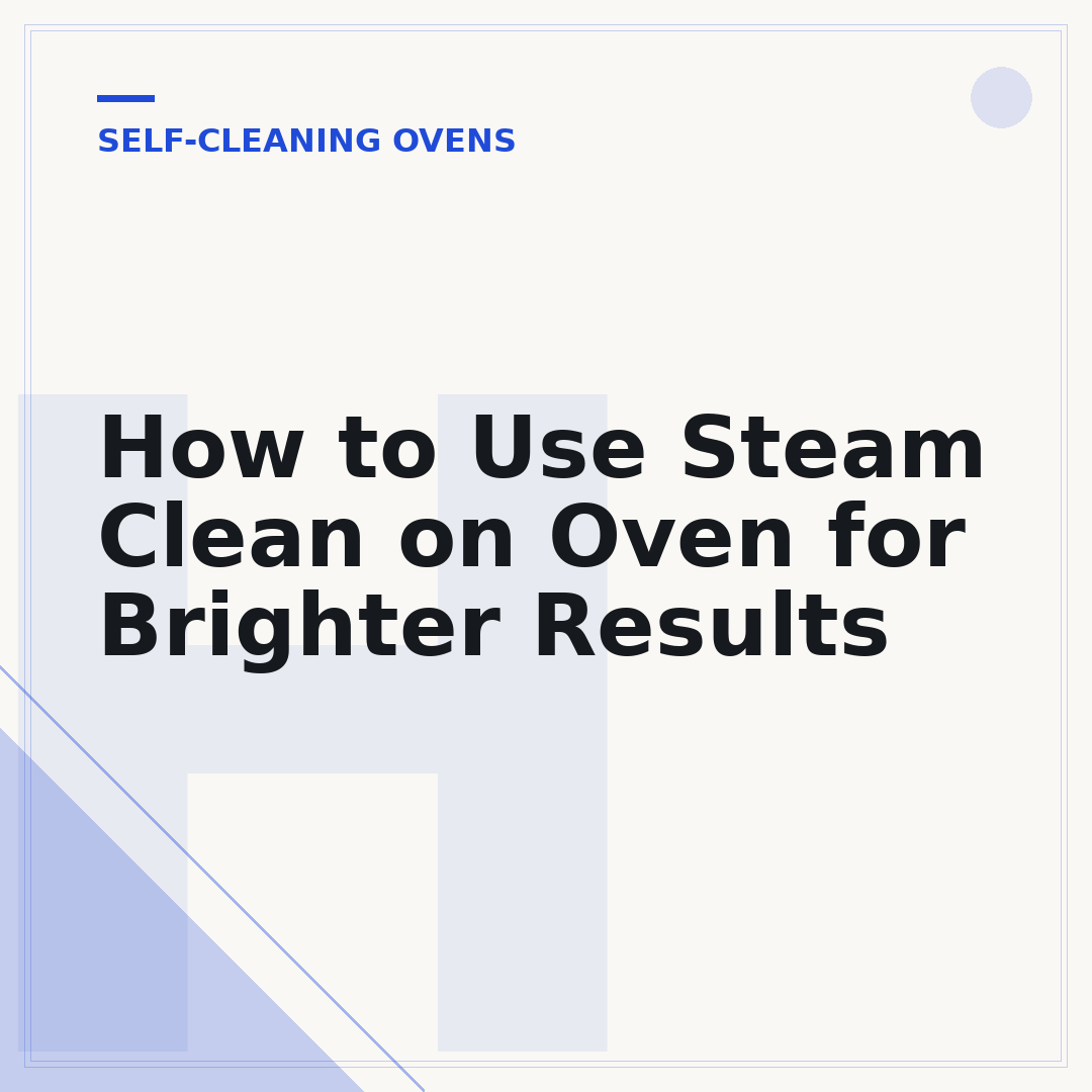 How to Use Steam Clean on Oven for Brighter Results