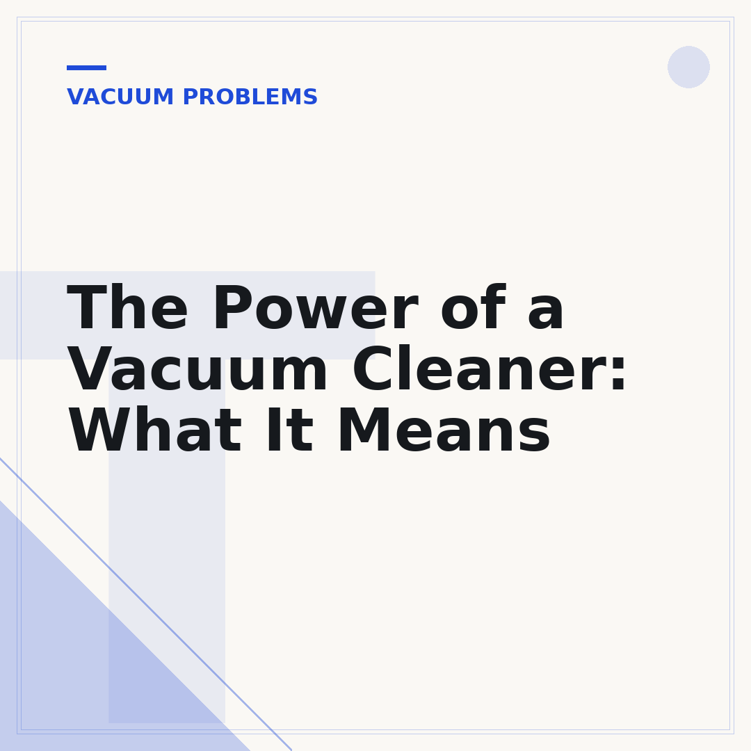 The Power of a Vacuum Cleaner: What It Means