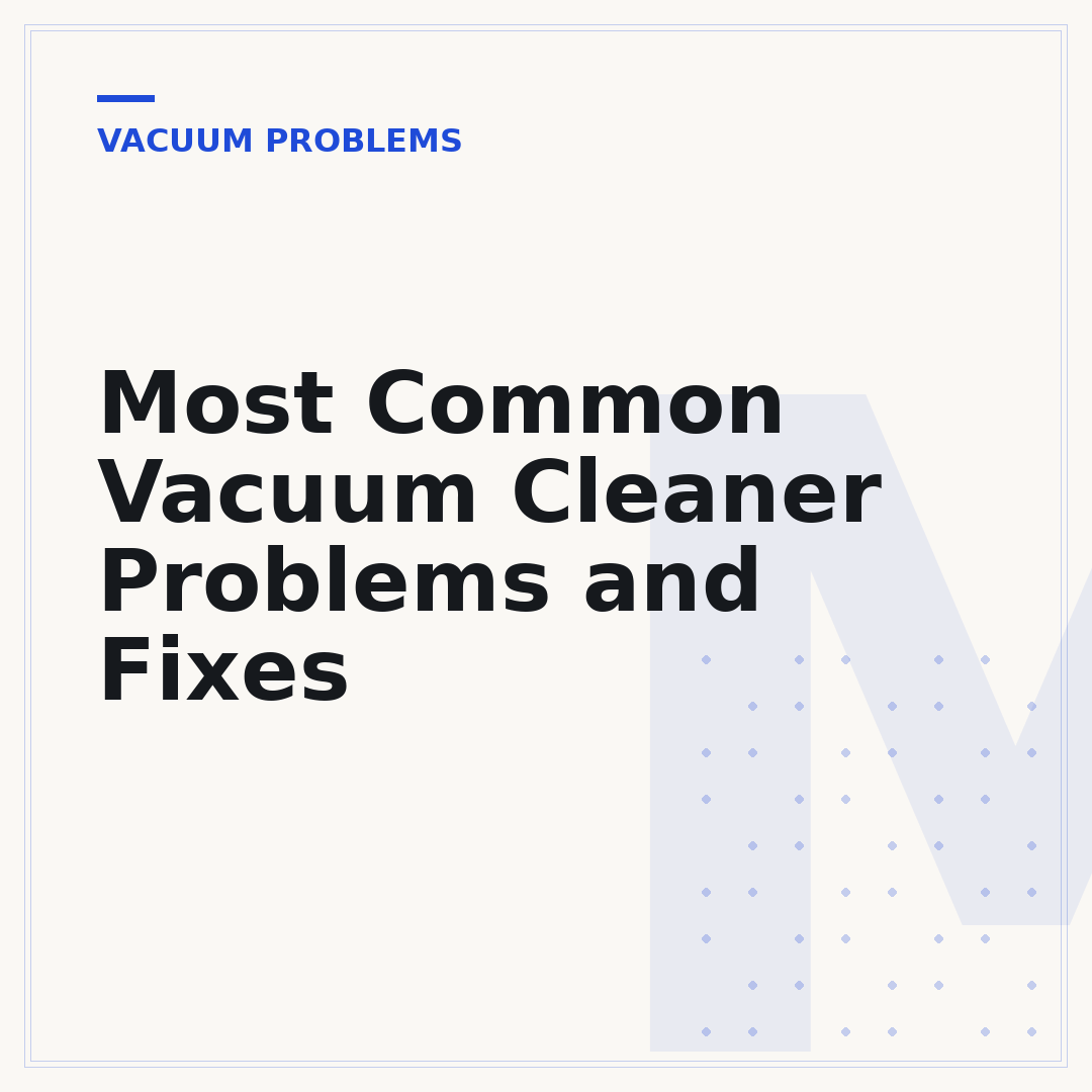 Most Common Vacuum Cleaner Problems and Fixes