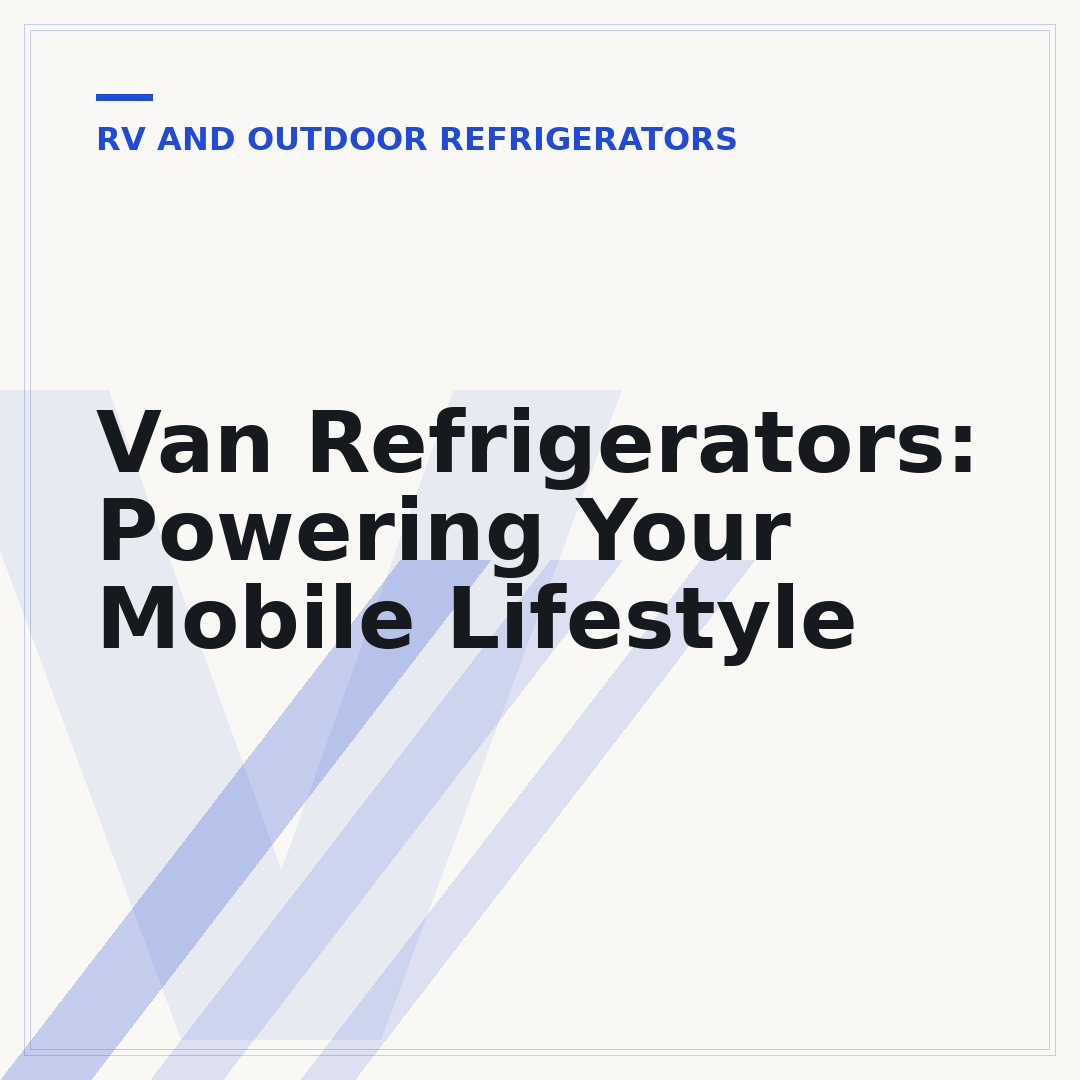 Van Refrigerators: Powering Your Mobile Lifestyle