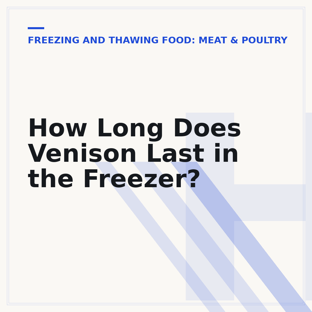 How Long Does Venison Last in the Freezer?