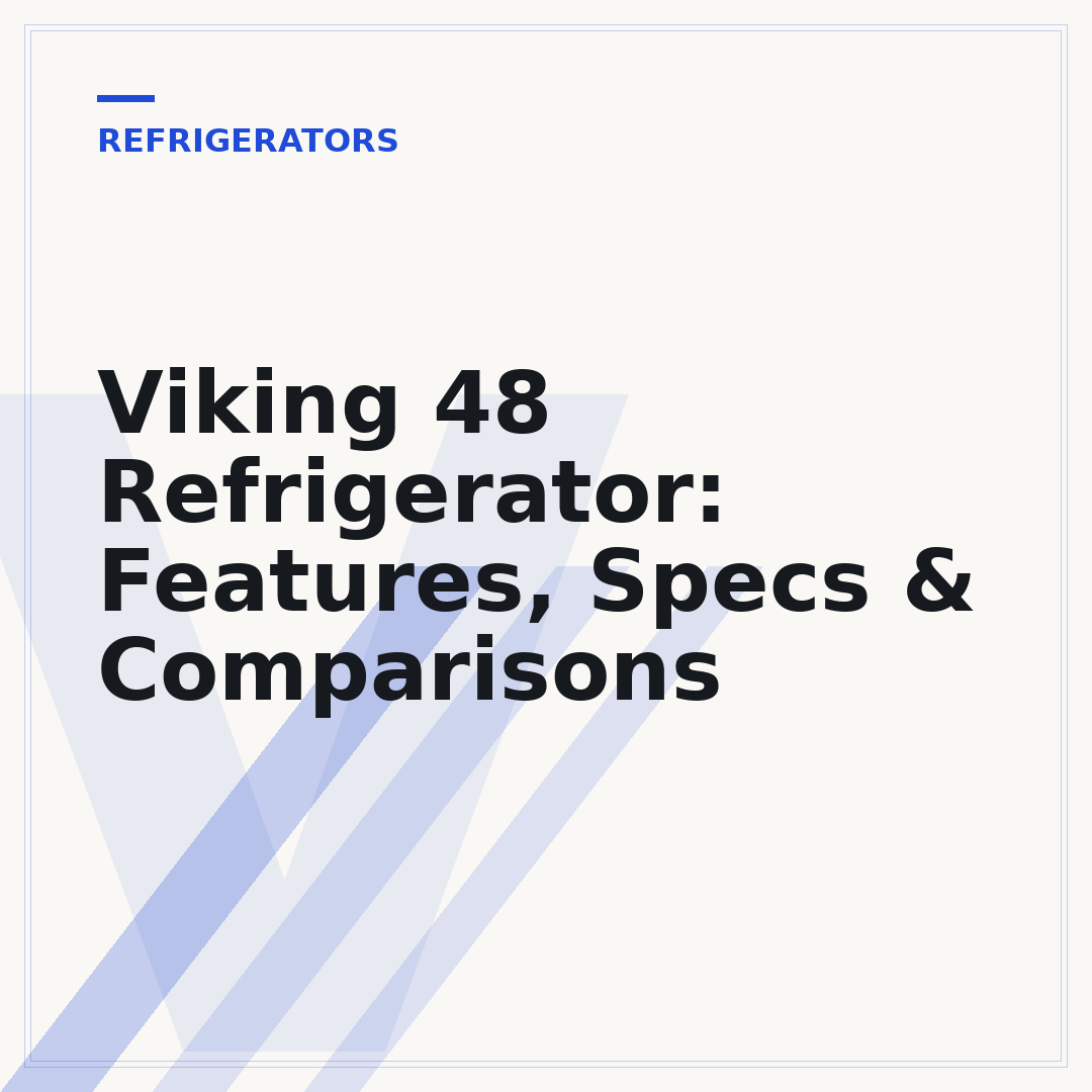 Viking 48 Refrigerator: Features, Specs & Comparisons