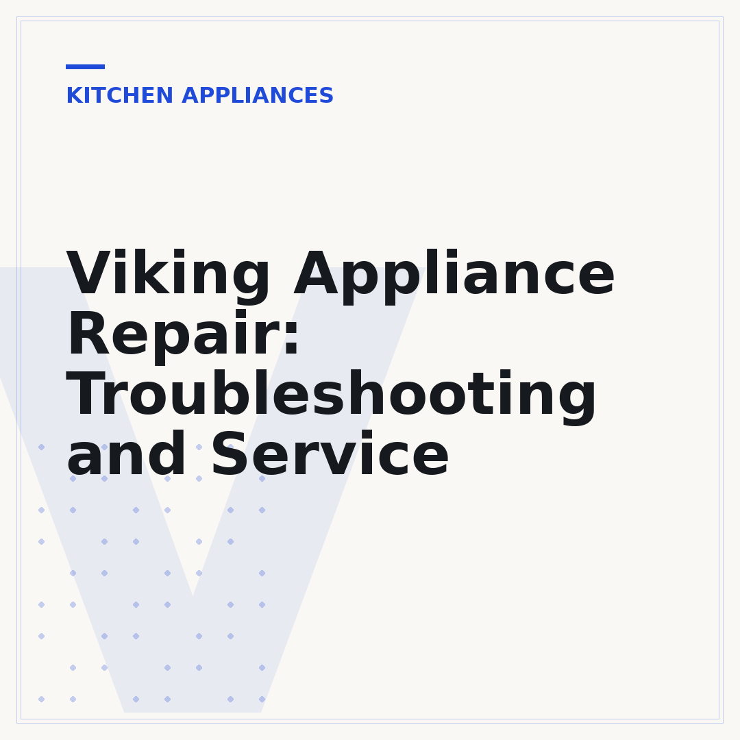 Viking Appliance Repair: Troubleshooting and Service