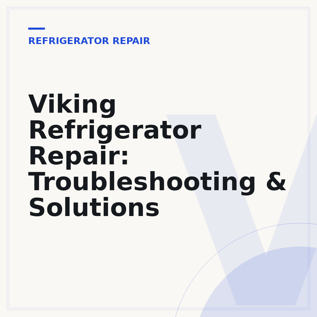 Viking Refrigerator Repair: Troubleshooting & Solutions