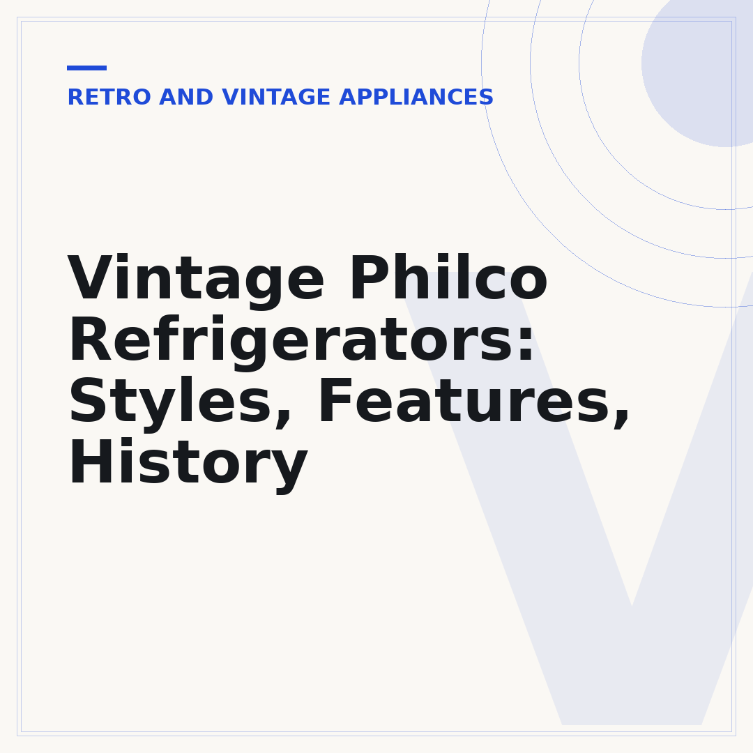 Vintage Philco Refrigerators: Styles, Features, History