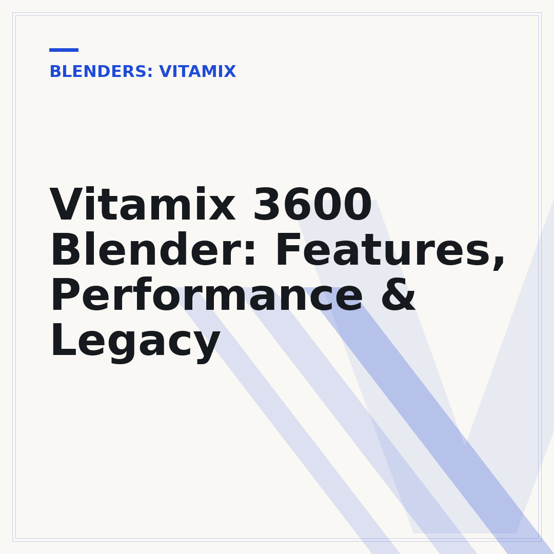 Vitamix 3600 Blender: Features, Performance & Legacy