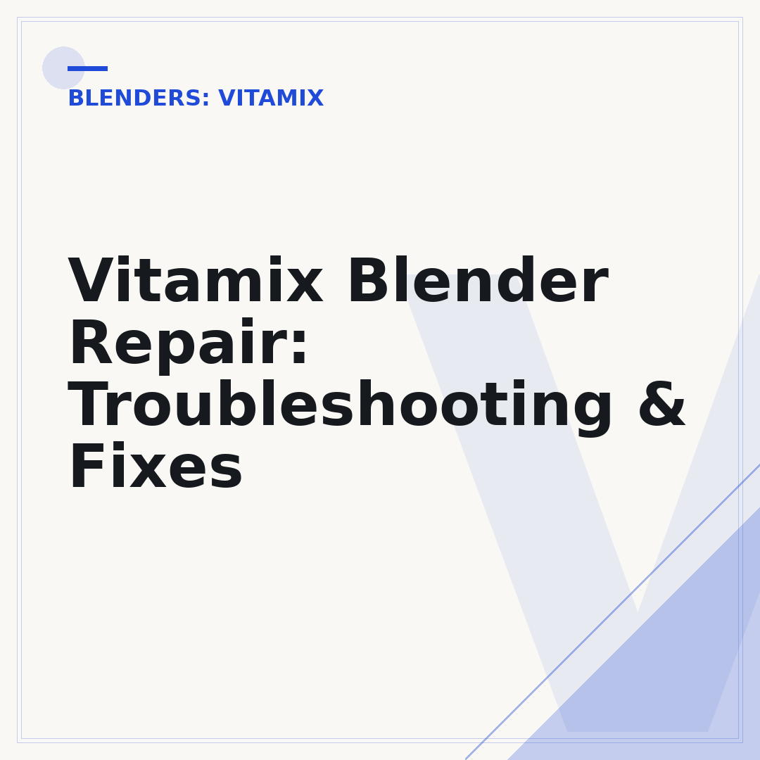 Vitamix Blender Repair: Troubleshooting & Fixes