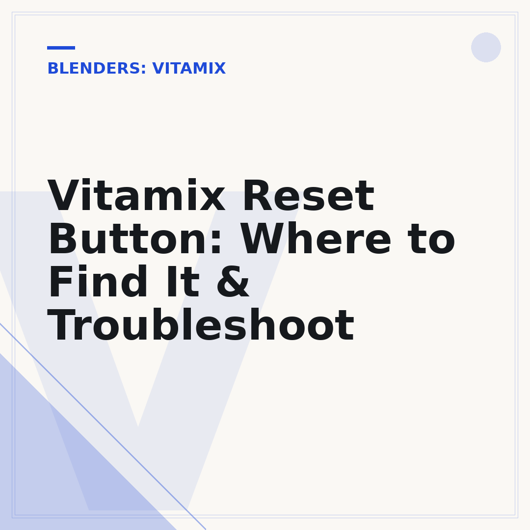 Vitamix Reset Button: Where to Find It & Troubleshoot