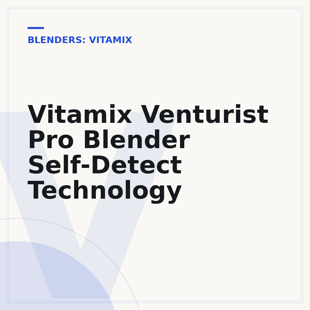Vitamix Venturist Pro Blender Self-Detect Technology