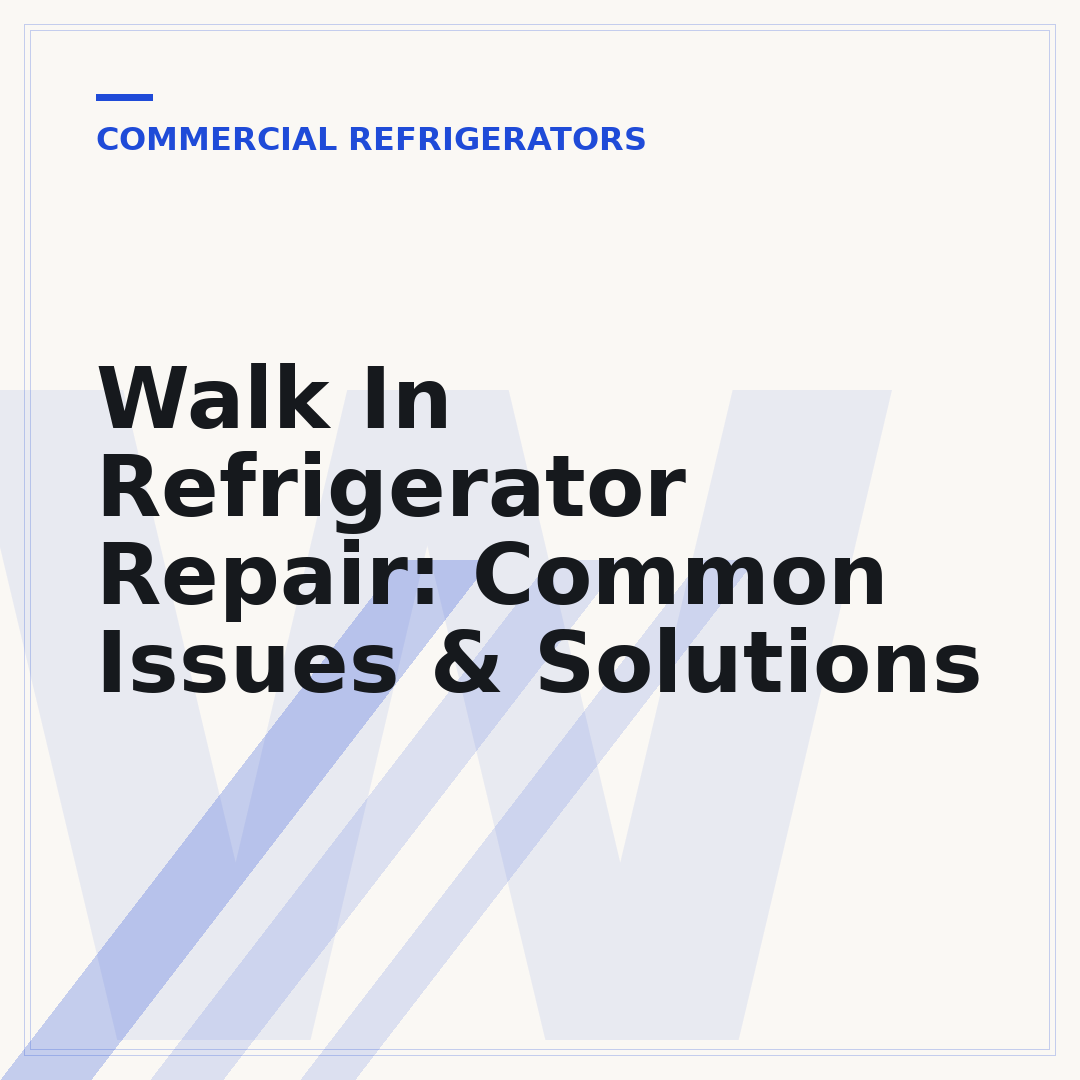 Walk In Refrigerator Repair: Common Issues & Solutions