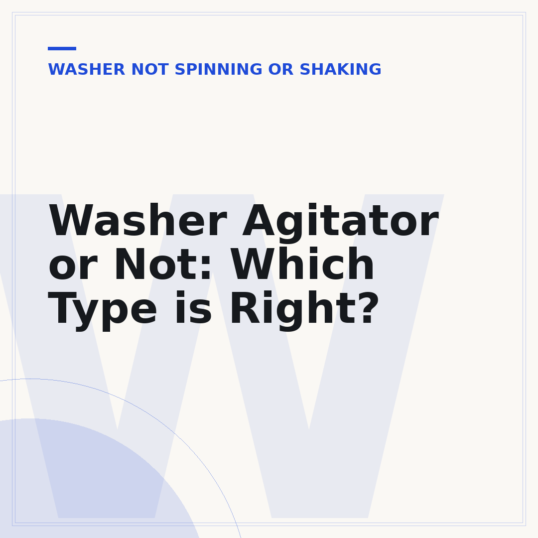 Washer Agitator or Not: Which Type is Right?