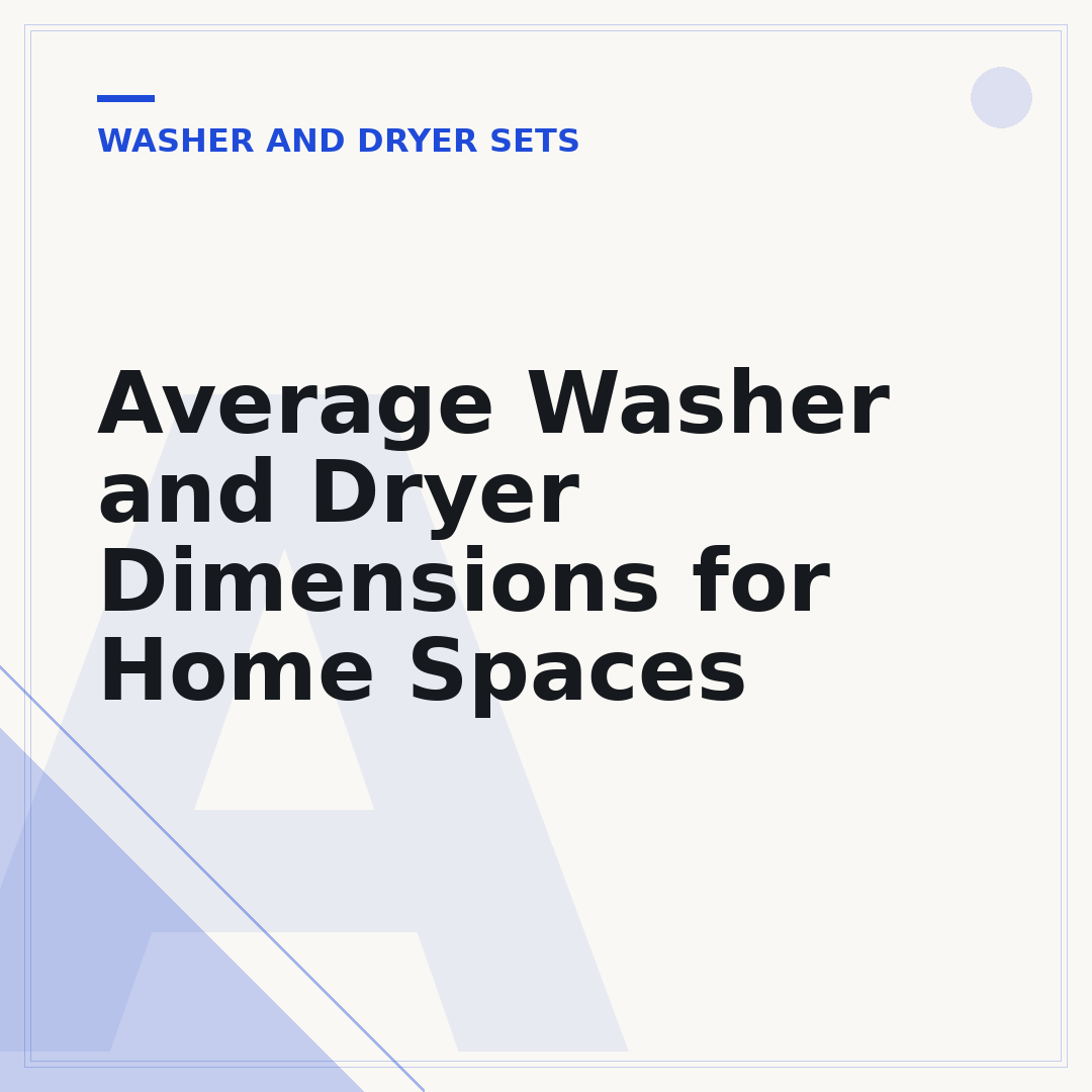 Average Washer and Dryer Dimensions for Home Spaces