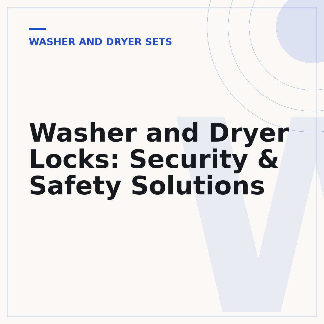 Washer and Dryer Locks: Security & Safety Solutions