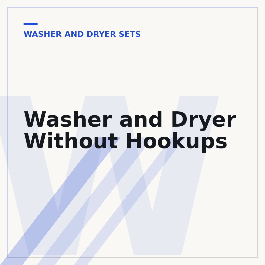 Washer and Dryer Without Hookups