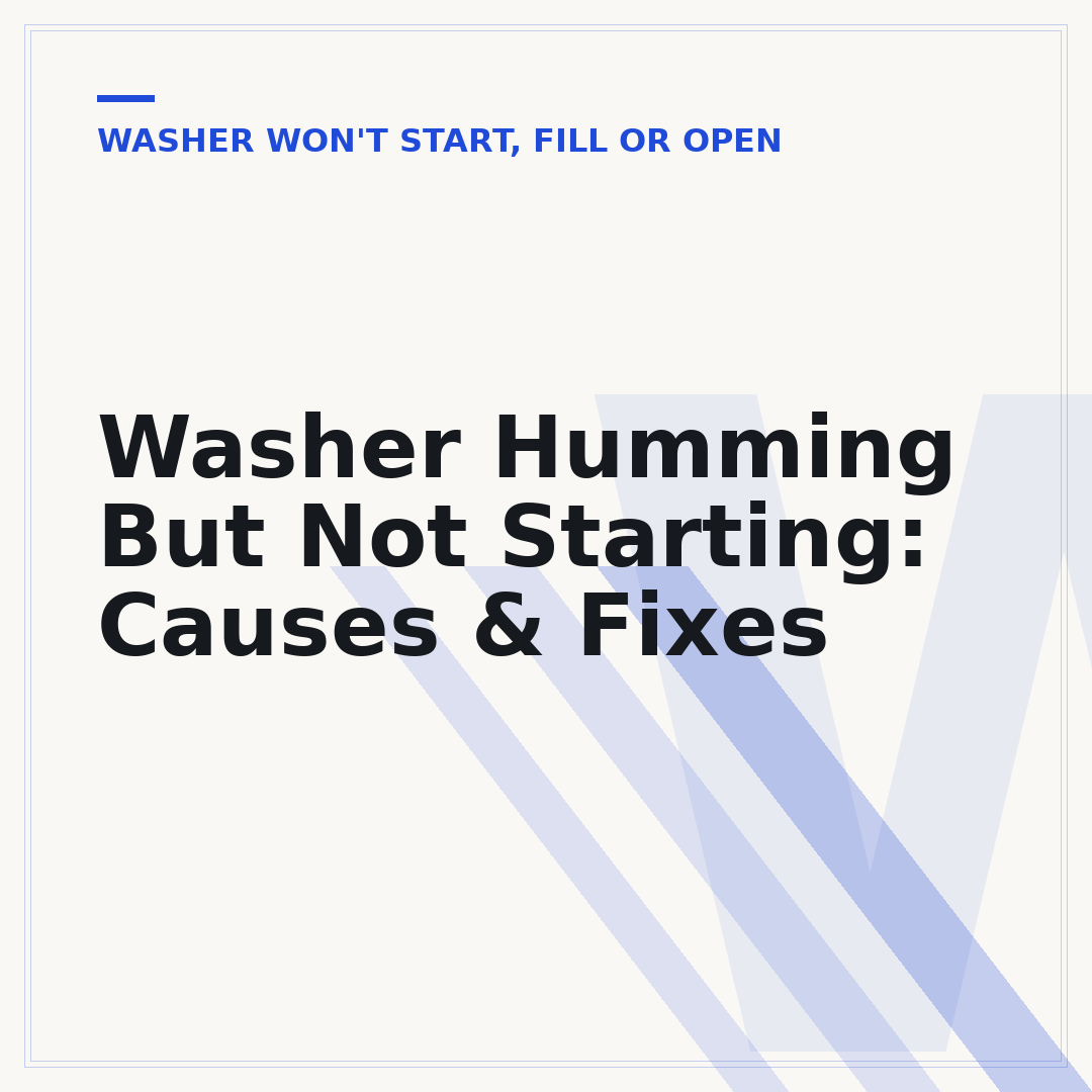 Washer Humming But Not Starting: Causes & Fixes