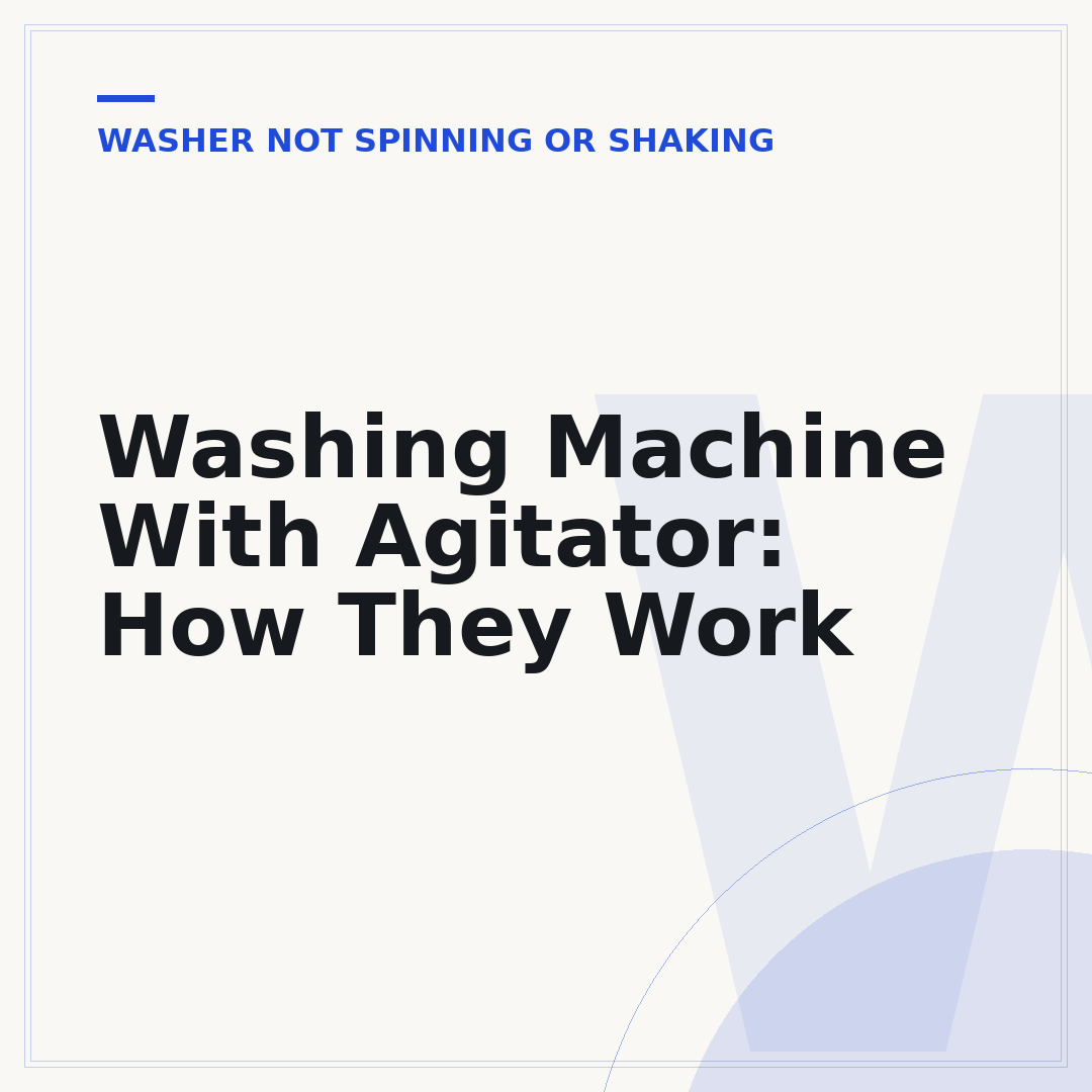 Washing Machine With Agitator: How They Work