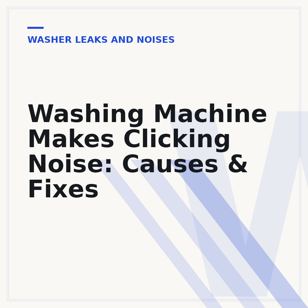 Washing Machine Makes Clicking Noise: Causes & Fixes