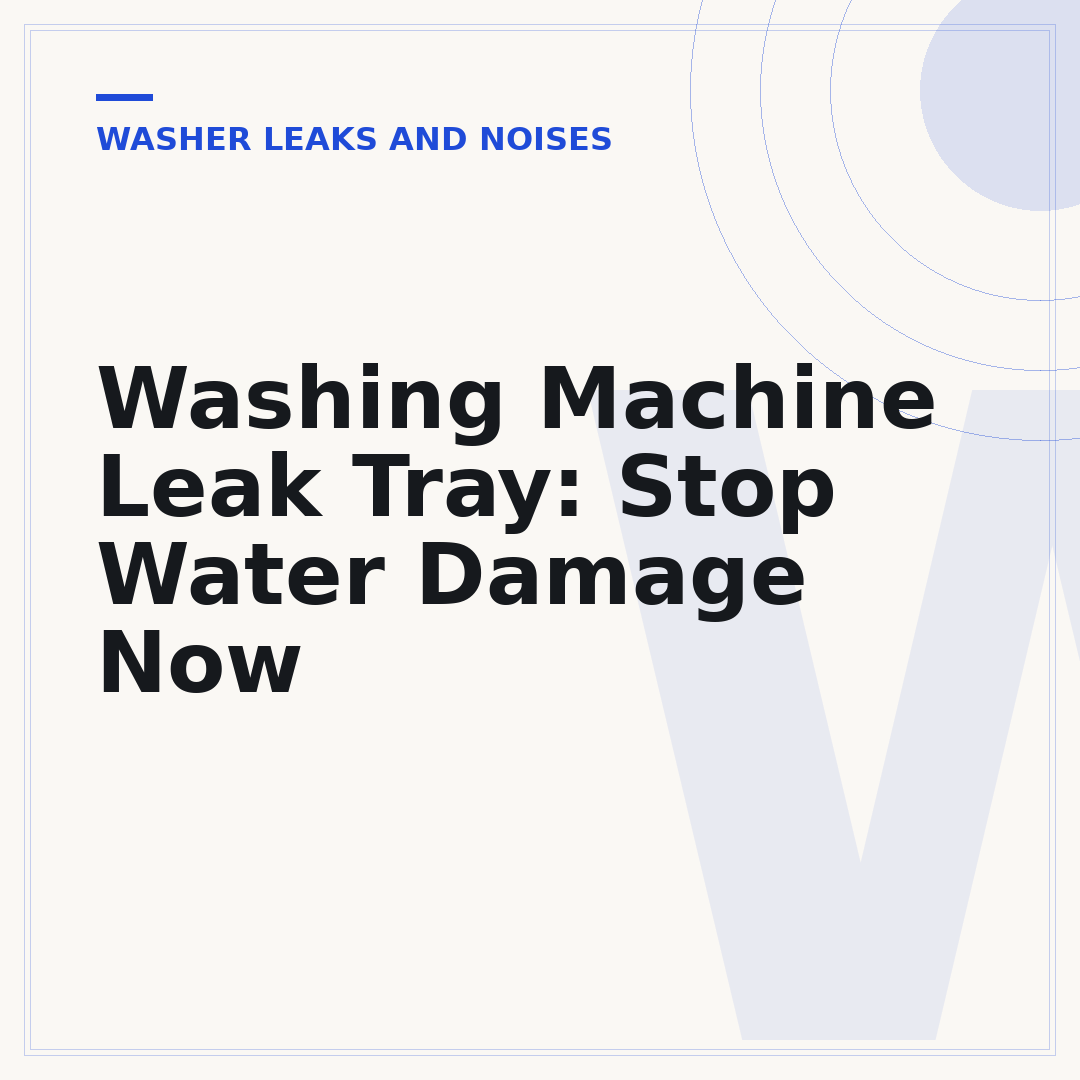 Washing Machine Leak Tray: Stop Water Damage Now