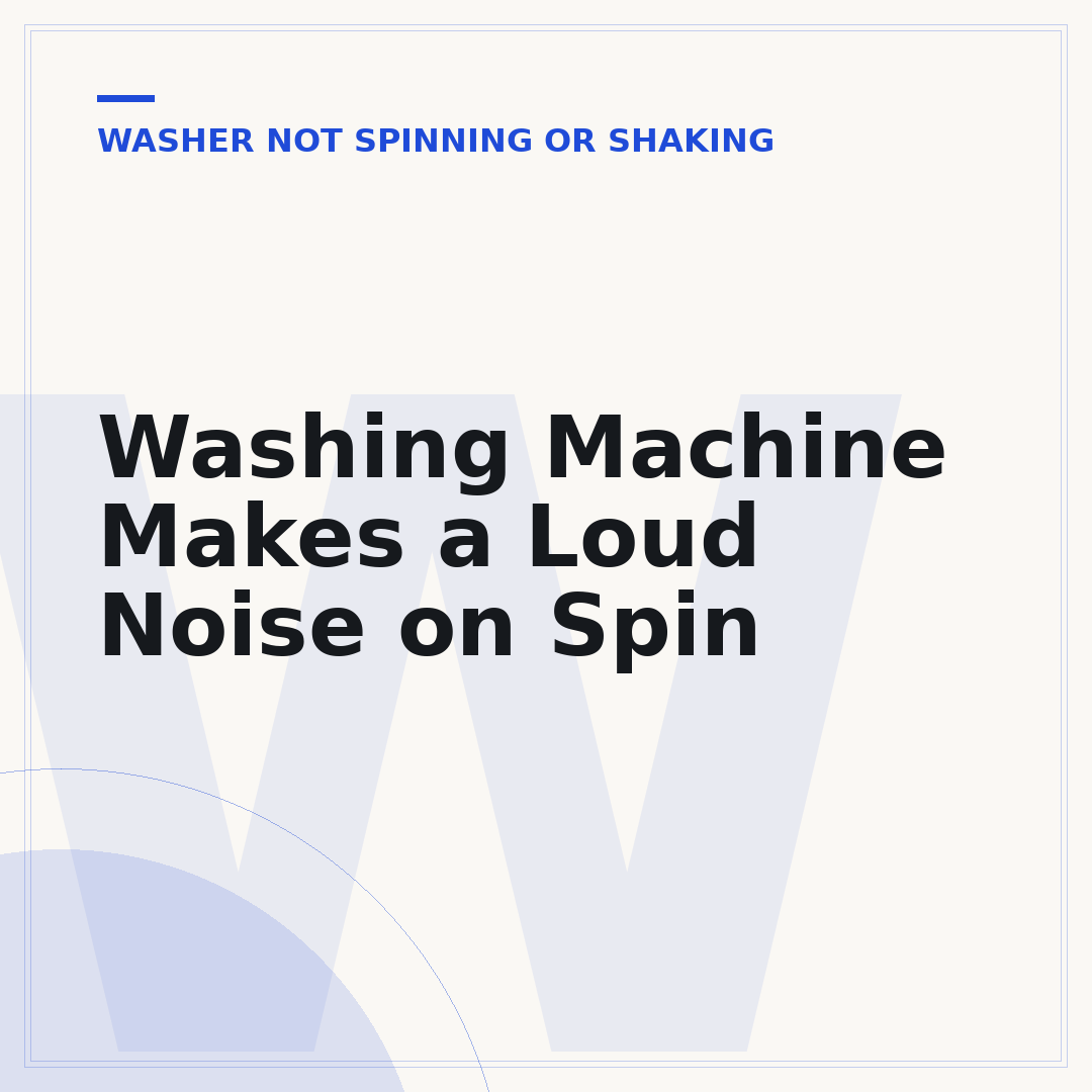 Washing Machine Makes a Loud Noise on Spin