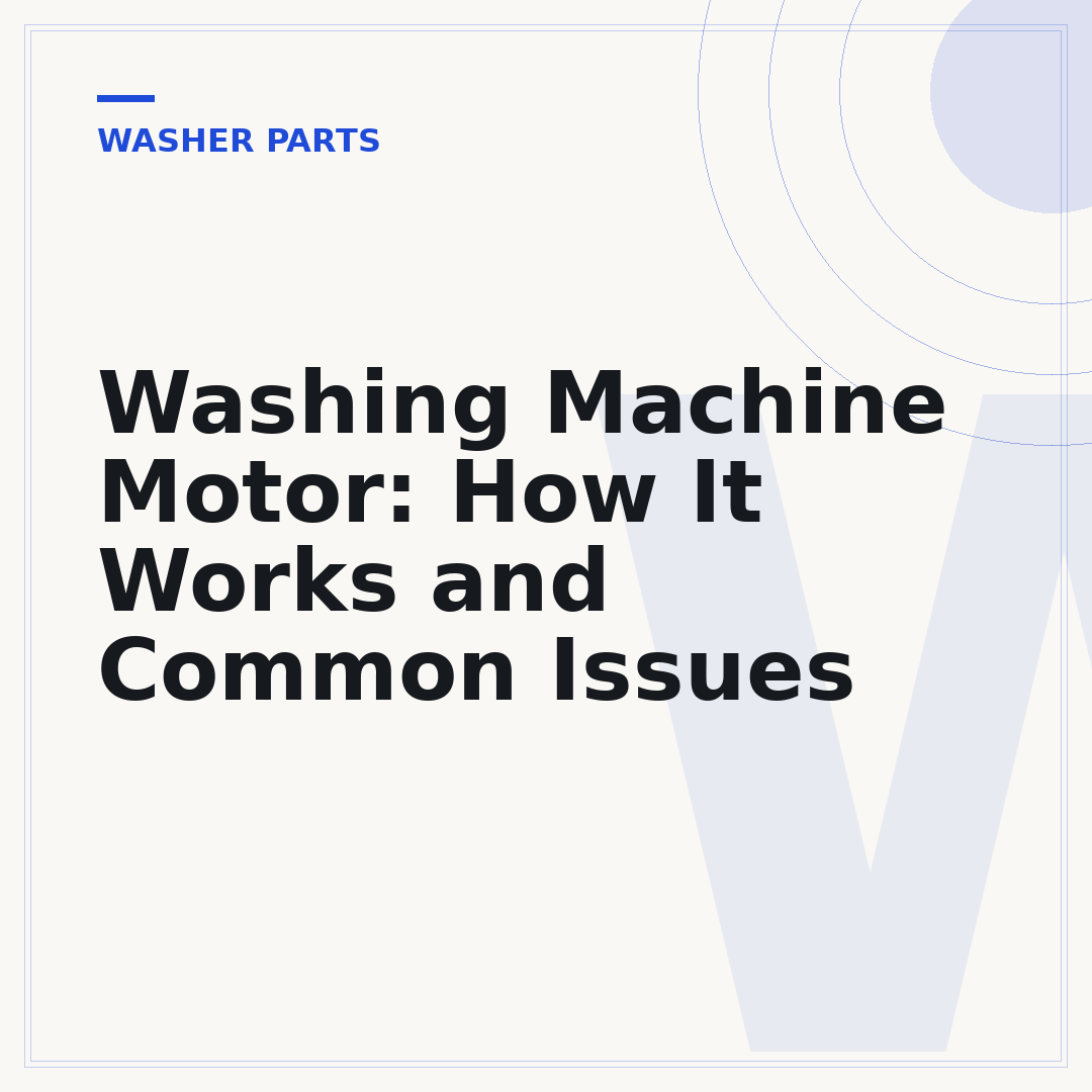 Washing Machine Motor: How It Works and Common Issues