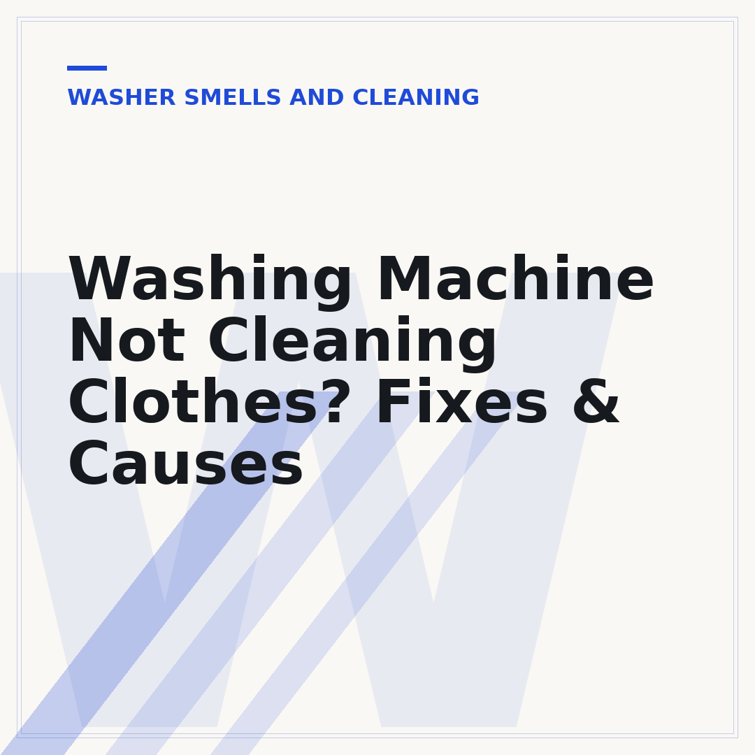 Washing Machine Not Cleaning Clothes? Fixes & Causes