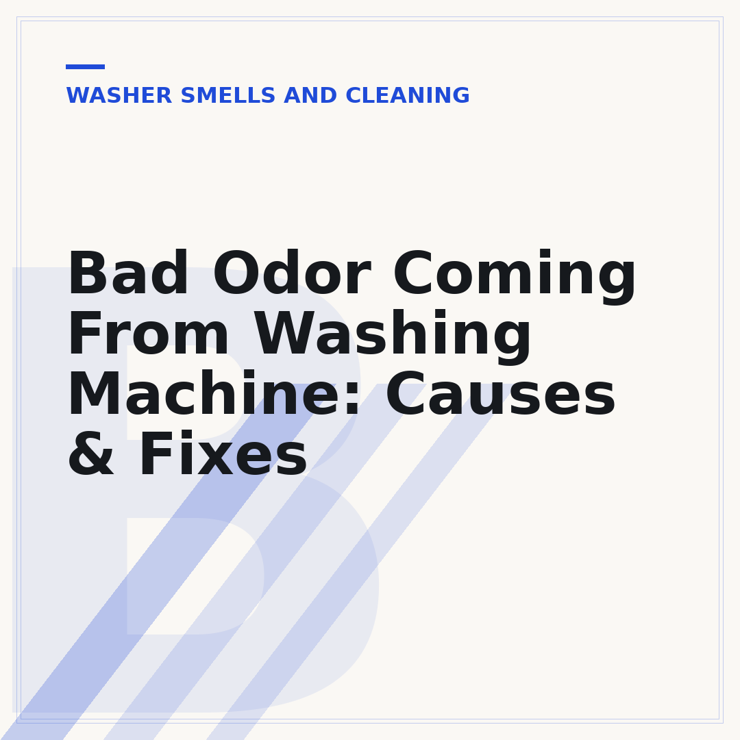 Bad Odor Coming From Washing Machine: Causes & Fixes