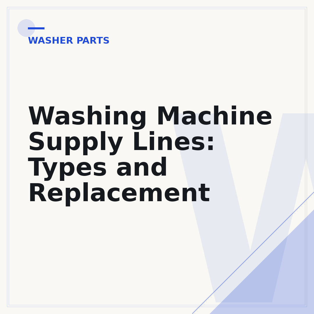 Washing Machine Supply Lines: Types and Replacement