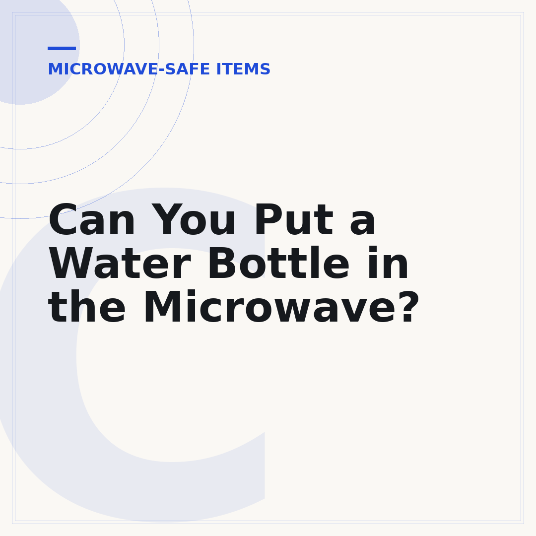 Can You Put a Water Bottle in the Microwave?