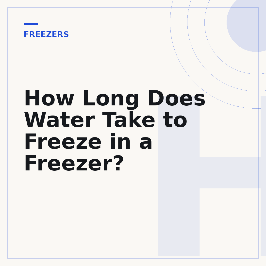 How Long Does Water Take to Freeze in a Freezer?